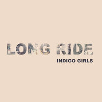 Long Ride - Indigo Girls