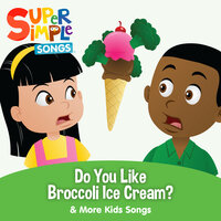 Do You Like Broccoli Ice Cream? - Super Simple Songs