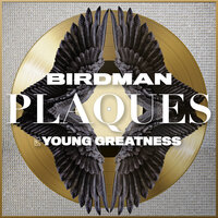 Plaques - Birdman, Young Greatness