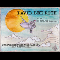 Somewhere over the Rainbow Bar and Grill - David Lee Roth