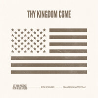 Thy Kingdom Come - Rita Springer, Francesca Battistelli