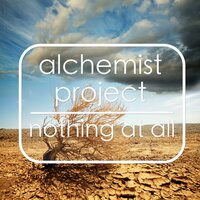 Nothing at All - Alchemist Project