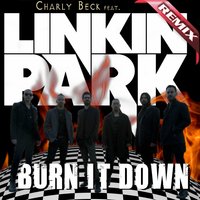 Burn It Down - Charly Beck, Linkin Park