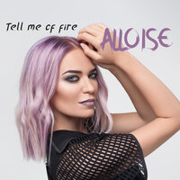 Tell Me of Fire - ALLOISE