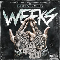 Weeks - Kevin Gates