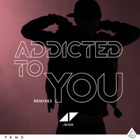 Addicted To You - Avicii, Albin Myers