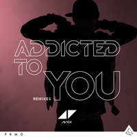 Addicted To You - Avicii, David Guetta