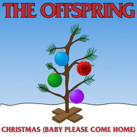 Christmas (Baby Please Come Home) - The Offspring