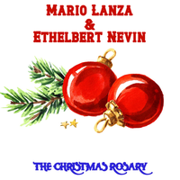 The Christmas Rosary - Mario Lanza, Ethelbert Nevin