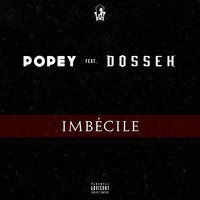 Imbécile - Popey, Dosseh