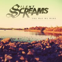 The Way We Were - Silent Screams