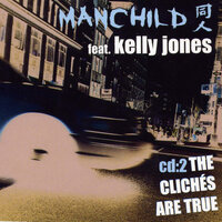 The Clichés Are True - Manchild, Kelly Jones
