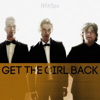 Get The Girl Back - Hanson