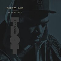 Bury Me - Tedashii