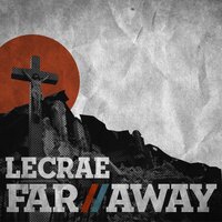 Far Away - Lecrae