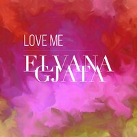 Love Me - Elvana Gjata, Bruno