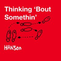 Thinking 'Bout Somethin' - Hanson