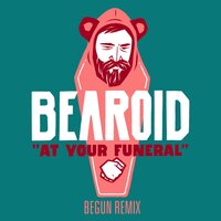 At Your Funeral - Begun, Bearoid