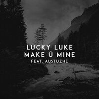 Make Ü Mine - Lucky Luke