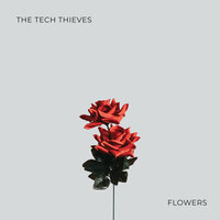 Flowers - The Tech Thieves