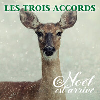 Noël est arrivé - Les Trois Accords