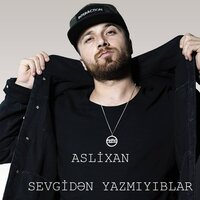 Sevgidən Yazmayıblar - Aslixan