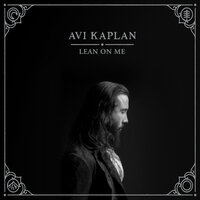 Lean On Me - Avi Kaplan