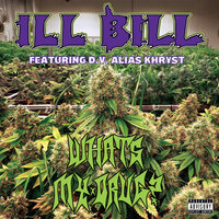 WHAT'S MY DRUG? - Ill Bill, D.V. Alias Khryst