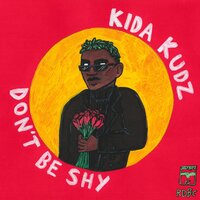 Don't Be Shy - Kida Kudz