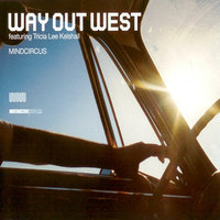 Mindcircus - Way Out West, Gabriel & Dresden, Tricia Lee Kelshall