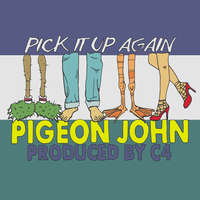 Pick It Up Again (Outta My Way) - Pigeon John
