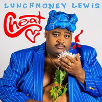Cheat - LunchMoney Lewis
