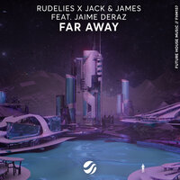 Far Away - RudeLies, Jack & James, Jaime Deraz