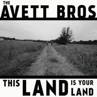 This Land Is Your Land - The Avett Brothers