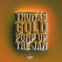 Pump Up The Jam - Thomas Gold