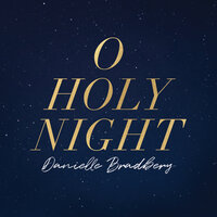 O Holy Night - Danielle Bradbery