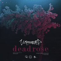 Deadrose - Unprocessed