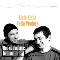 No abarateixis el somni - Lluís Llach, Feliu Ventura