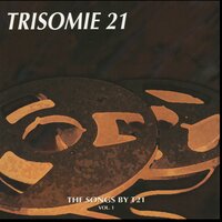 Il Se Noie - Trisomie 21