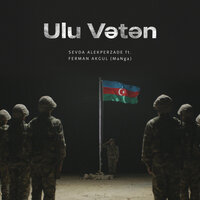 Ulu Vətən - Sevda Ələkbərzadə, Ferman Akgül