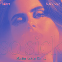 So Sick - Kiiara, Martin Jensen, blackbear