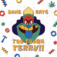 Too Tough Terry - Dune Rats