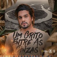 Um Grito Entre As Cinzas - Luan Santana