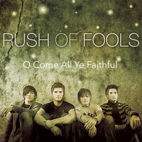 O Come All Ye Faithful - Rush Of Fools
