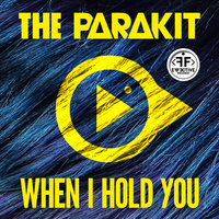 When I Hold You - The Parakit, Alden Jacob