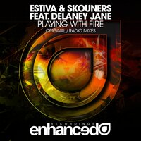Playing With Fire - Estiva, Skouners, Delaney Jane