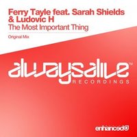 The Most Important Thing - Ferry Tayle, Sarah Shields, Ludovic H