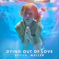 Dying out of Love - Petite Meller, HYENA