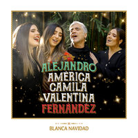 Blanca Navidad - Alejandro Fernandez, Camila Fernández, Valentina Fernandez