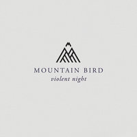 Violent Night - Mountain Bird